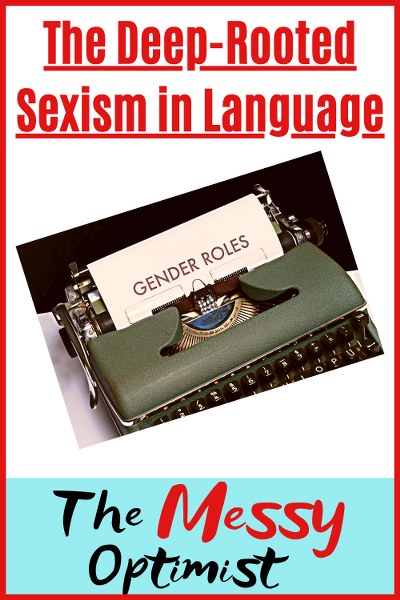 The Deep-Rooted Sexism in Language