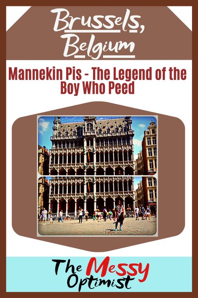 Brussels, Belgium – Mannekin Pis and the Legend of the Boy who Peed