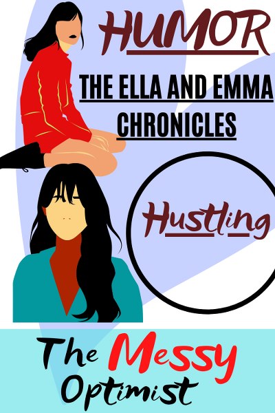 The Ella and Emma Chronicles – Hustling