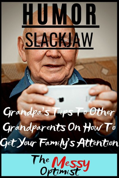 Grandpa’s Tips To Other Grandparents On How To Get Your Family’s Attention