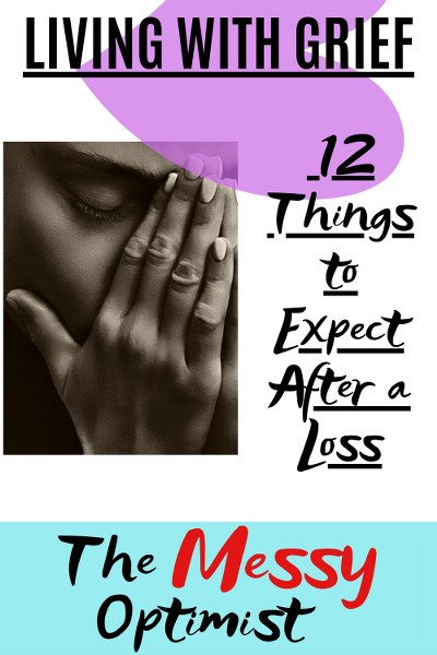 Living with Grief – 12 Things to Expect After a Loss￼