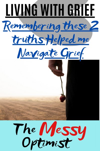 Living with Grief: Remembering these 2 truths Helped me Navigate Grief